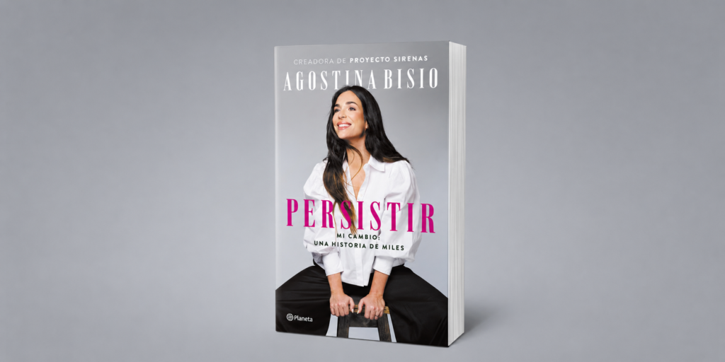 Persistir, el libro y la historia de cambio de Agostina Bisio